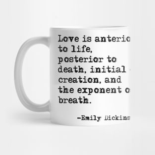 Love is anterior to life - Emily Dickinson Mug